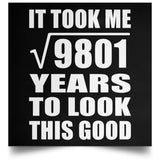 99th Birthday Took Square Root of 9801 Years To Look Good - Poster Square