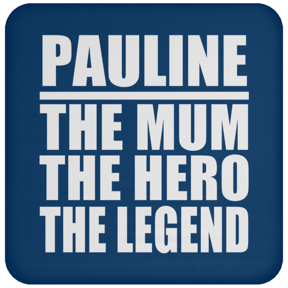 Pauline The Mum The Hero The Legend - Drink Coaster