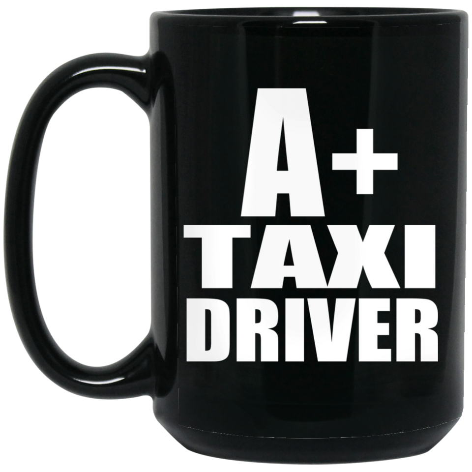 A+ Taxi Driver - 15oz Coffee Mug Black