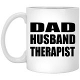 Dad Husband Therapist - 11oz Coffee Mug