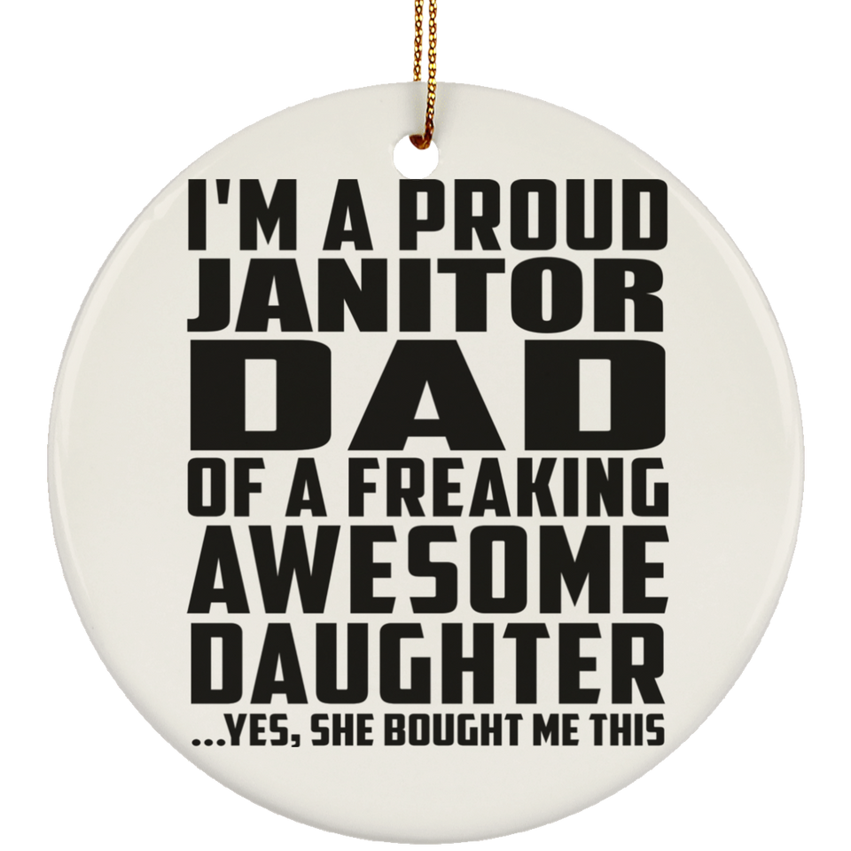 Proud Janitor Dad Of Awesome Daughter - Circle Ornament