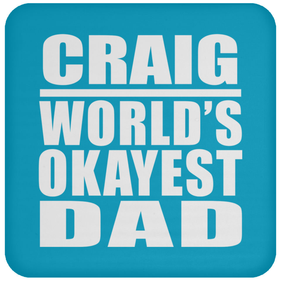 Craig World's Okayest Dad - Drink Coaster