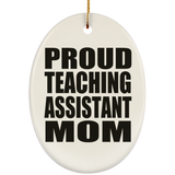 Proud Teaching Assistant Mom - Oval Ornament