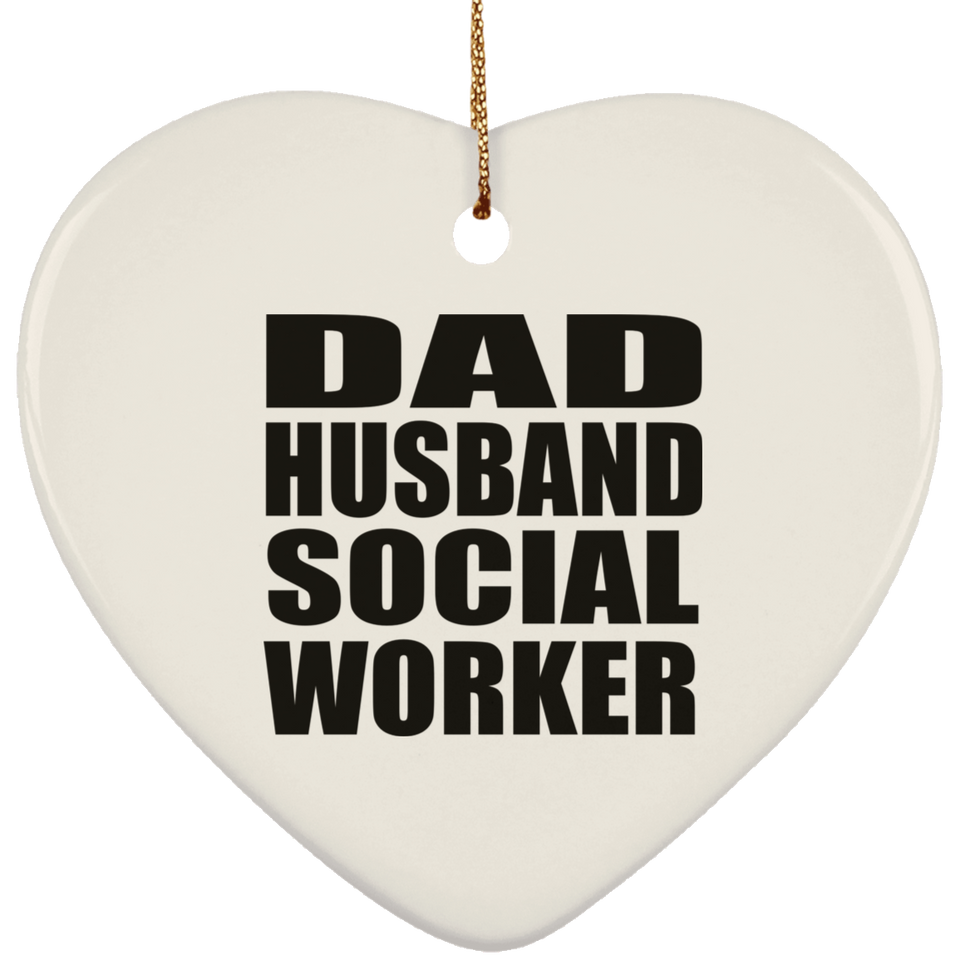 Dad Husband Social Worker - Heart Ornament