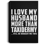 I Love My Husband More Than Taxidermy - Canvas Portrait