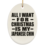 All I Want For Christmas Is My Japanese Chin - Oval Ornament