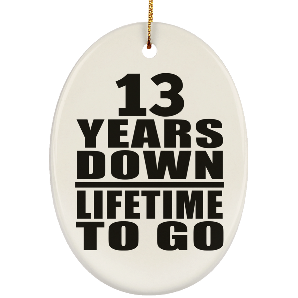 13th Anniversary 13 Years Down Lifetime To Go - Oval Ornament