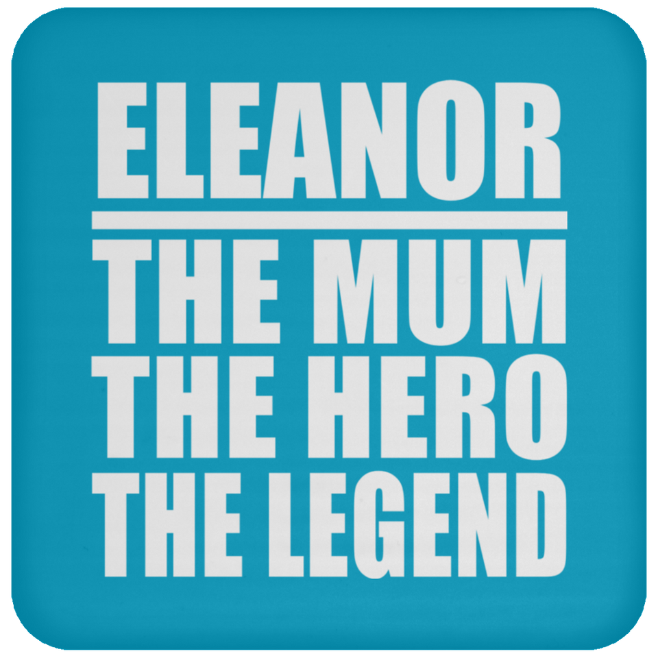 Eleanor The Mum The Hero The Legend - Drink Coaster