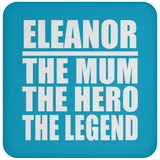 Eleanor The Mum The Hero The Legend - Drink Coaster