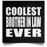 Coolest Brother In Law Ever - Poster Square