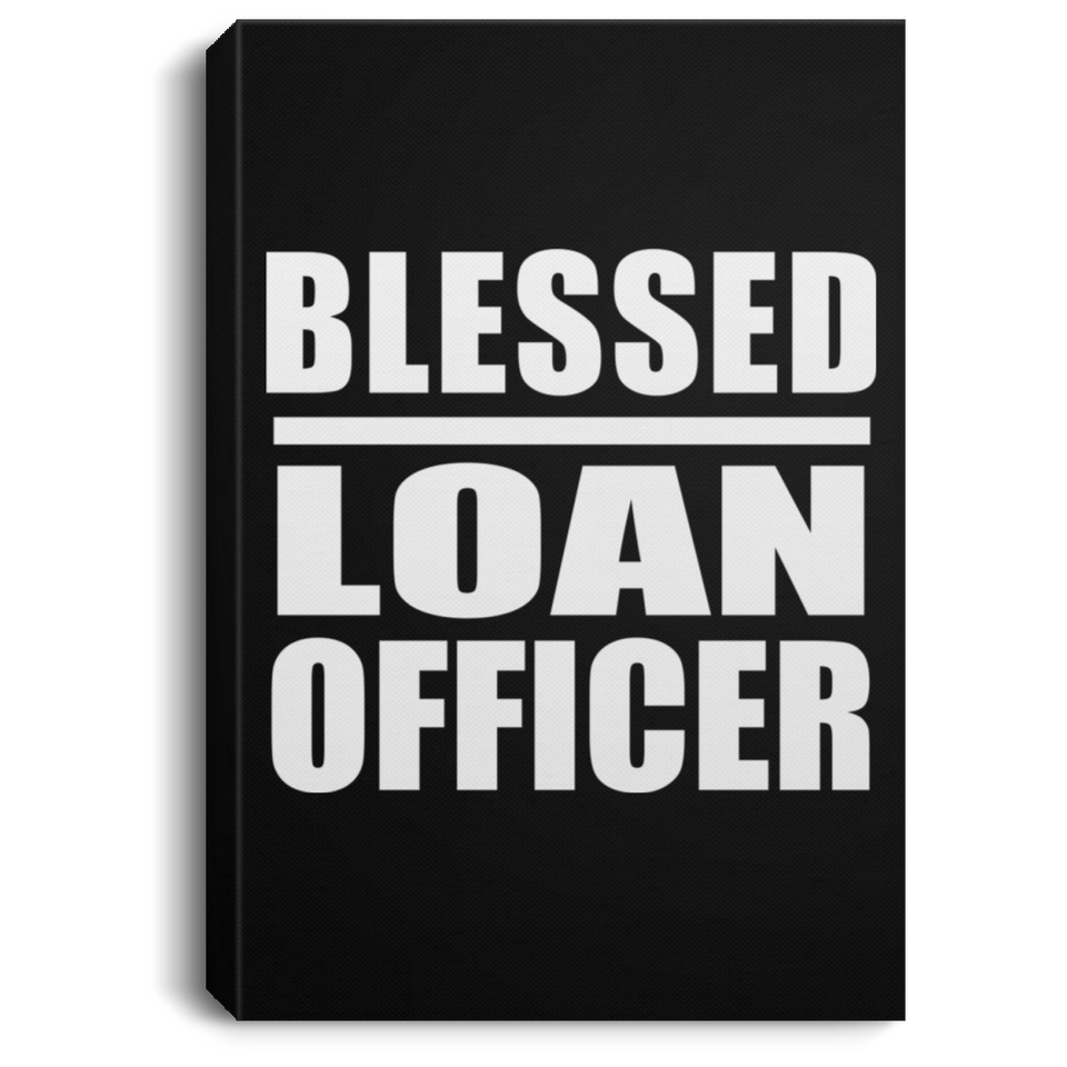 Blessed Loan Officer - Canvas Portrait