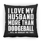 I Love My Husband More Than Dodgeball - Throw Pillow Black
