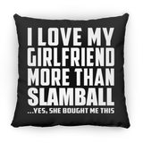 I Love My Girlfriend More Than Slamball - Throw Pillow Black