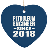 Petroleum Engineer Since 2018 - Heart Ornament