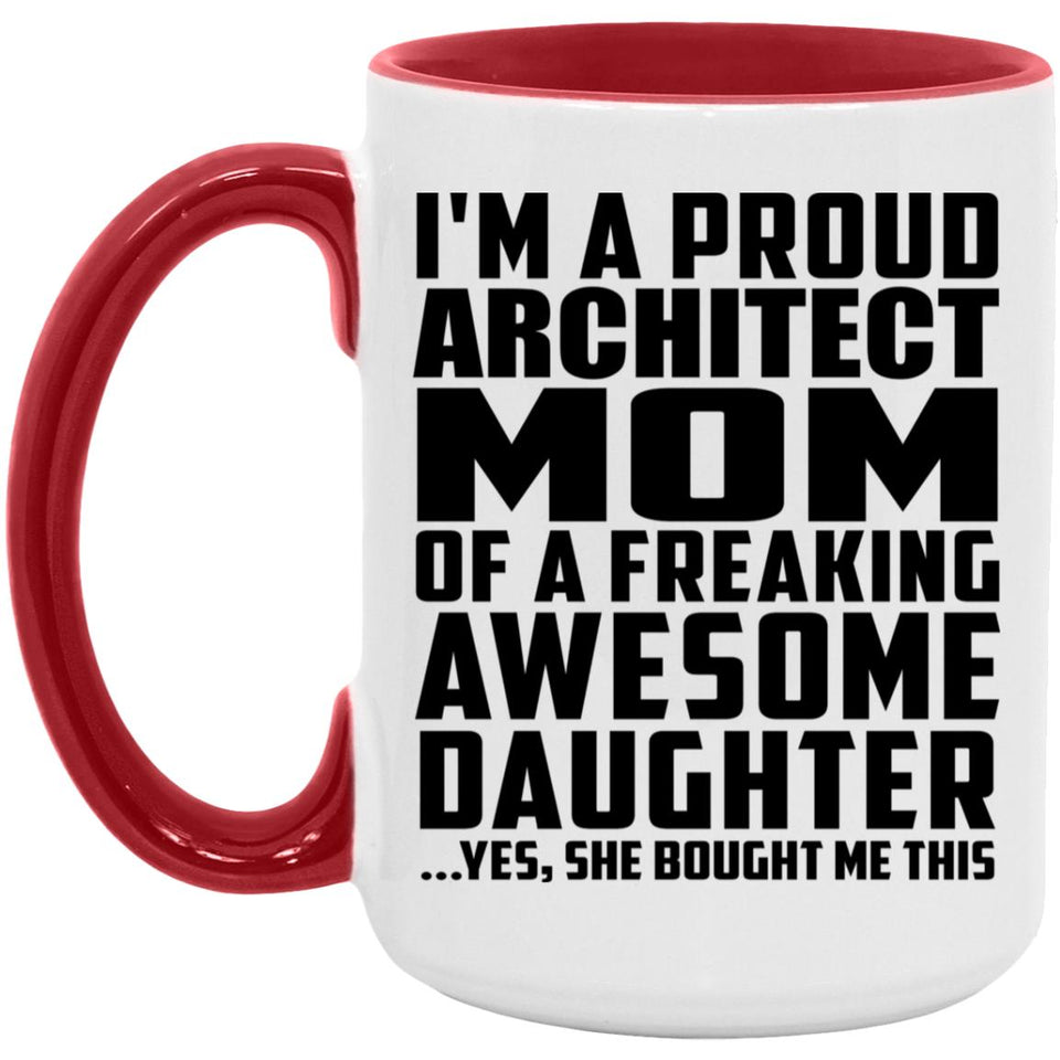 Proud Architect Mom Of Awesome Daughter - 15oz Accent Mug Red