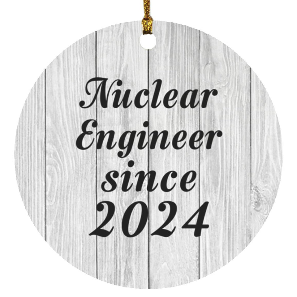 Nuclear Engineer Since 2024 - Circle Ornament F