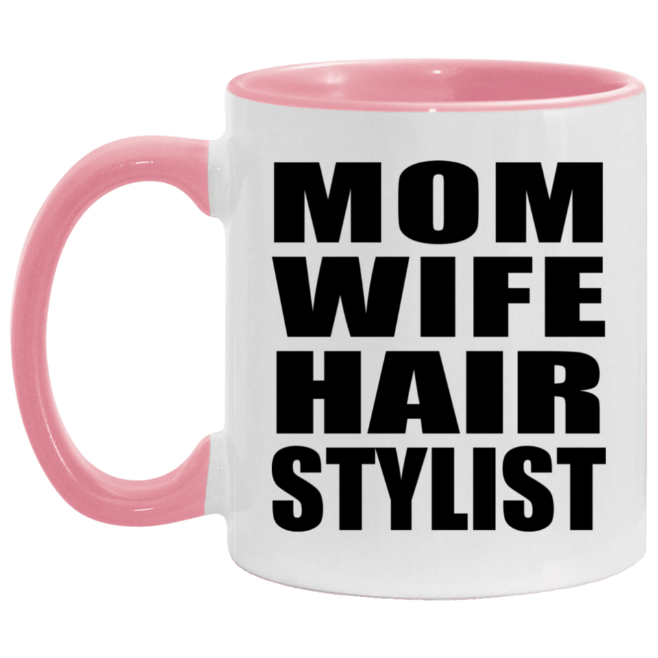 Mom Wife Hair Stylist - 11oz Accent Mug Pink