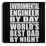 Environmental Engineer By Day World's Best Dad By Night - Canvas Square