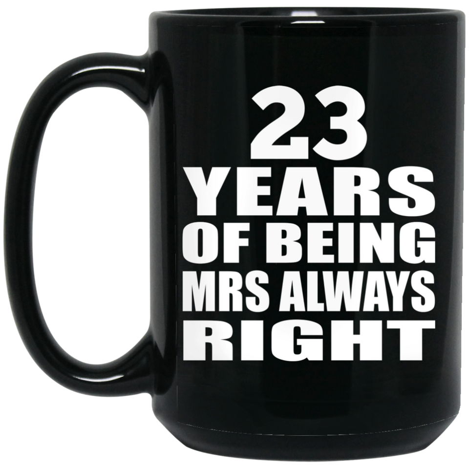 23rd Anniversary 23 Years of Being Mrs Always Right - 15oz Coffee Mug Black
