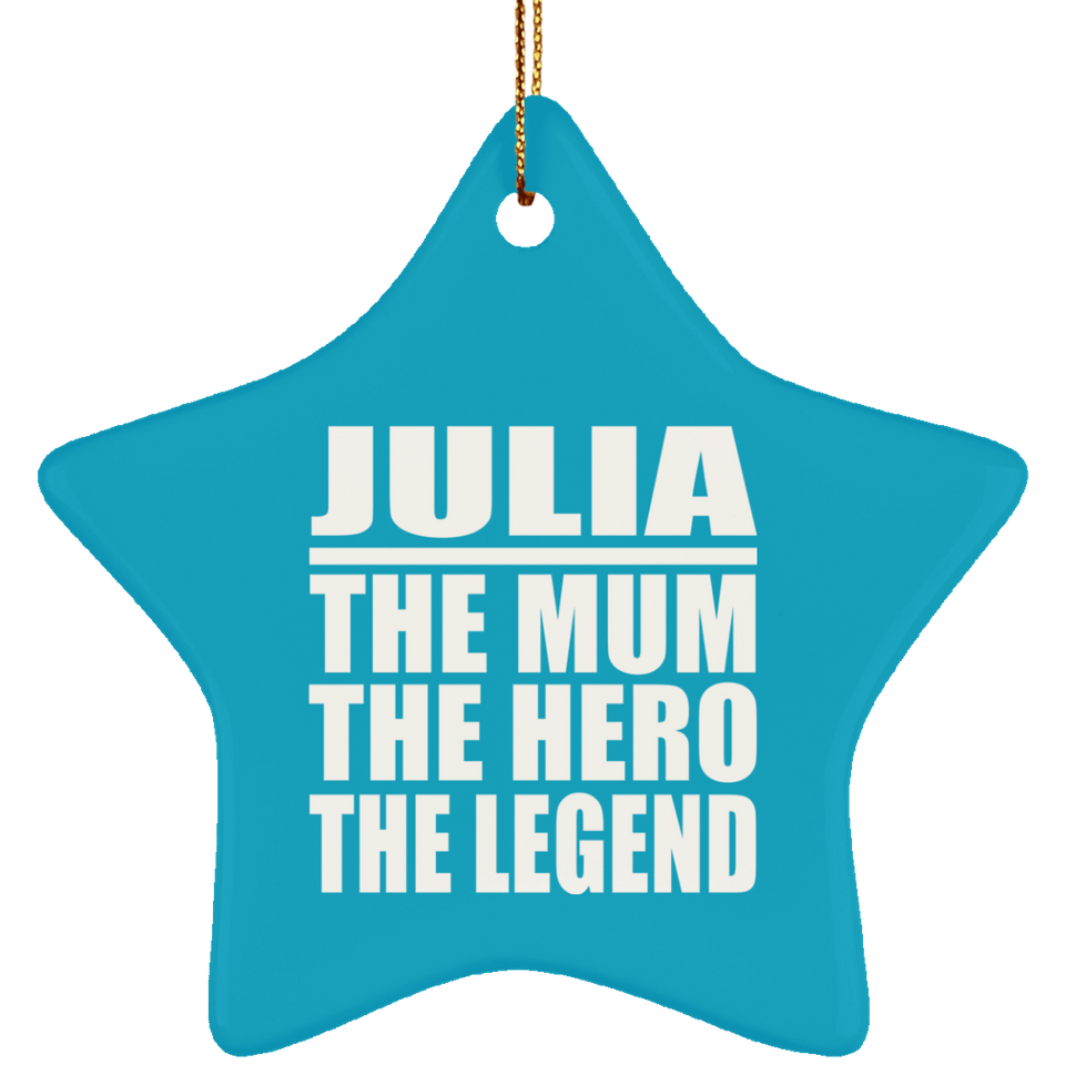 Julia The Mum The Hero The Legend - Star Ornament