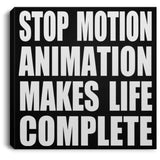 Stop Motion Animation Makes Life Complete - Canvas Square
