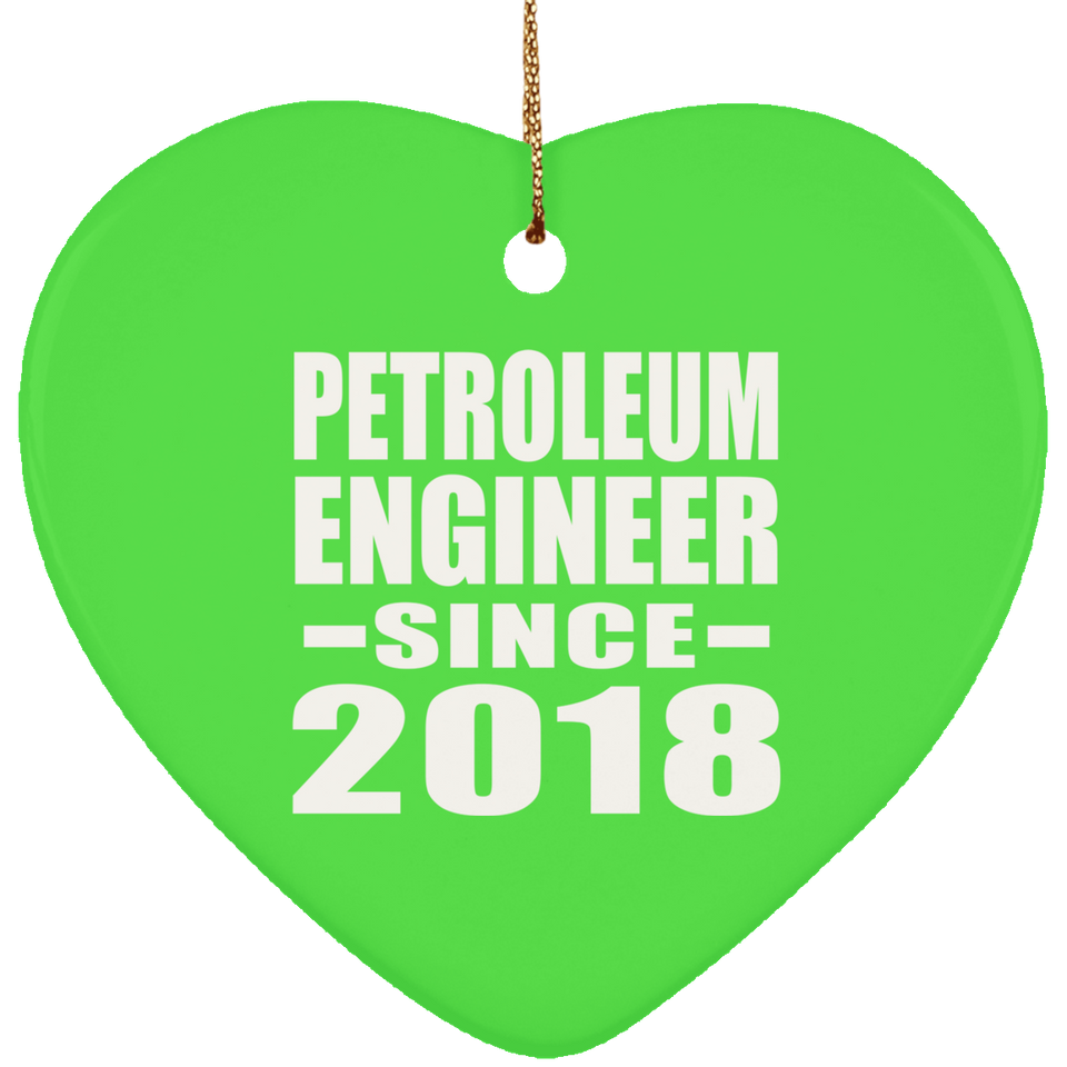 Petroleum Engineer Since 2018 - Heart Ornament