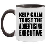 Keep Calm and Trust The Advertising Executive - 11oz Accent Mug Black
