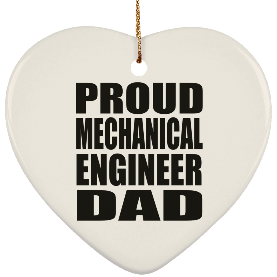 Proud Mechanical Engineer Dad - Heart Ornament