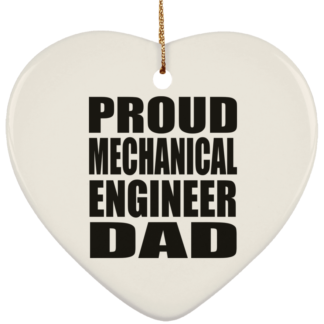 Proud Mechanical Engineer Dad - Heart Ornament