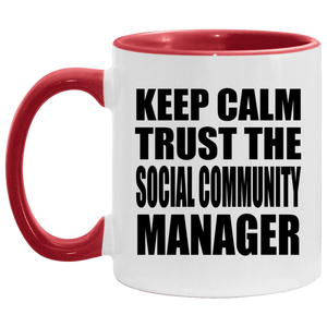 Keep Calm and Trust The Social Community Manager - 11oz Accent Mug Red