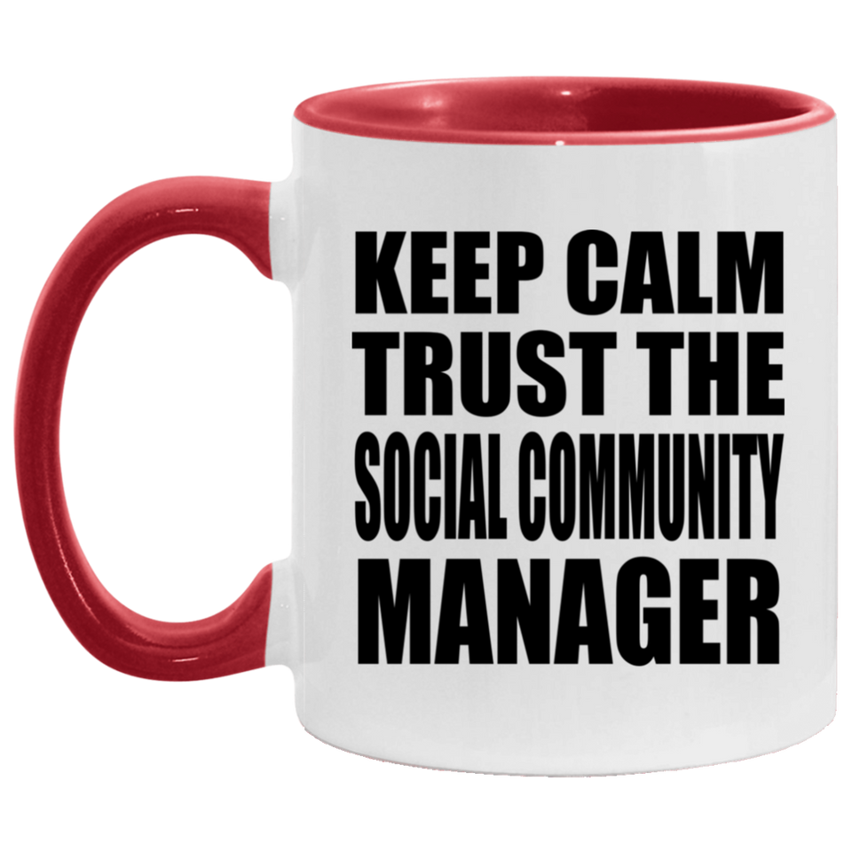 Keep Calm and Trust The Social Community Manager - 11oz Accent Mug Red
