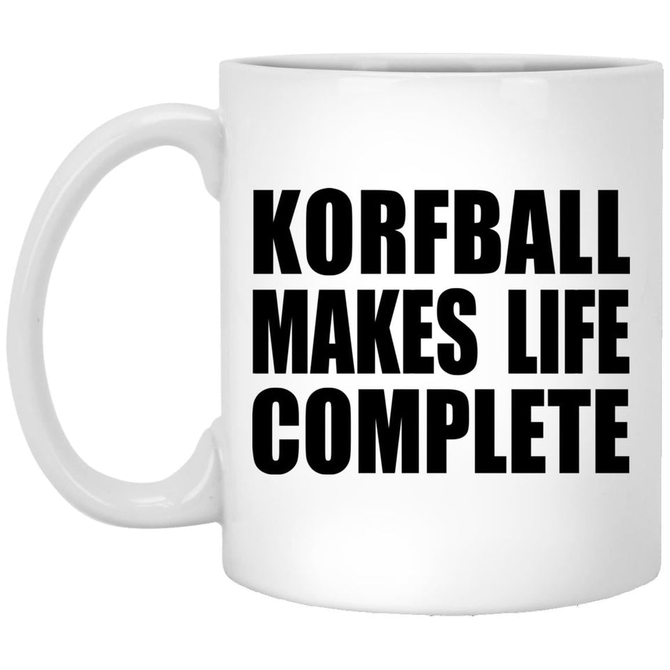 Korfball Makes Life Complete - 11oz Coffee Mug