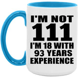 111th Birthday I'm Not 111 I'm 18 With 93 Years Experience - 15oz Accent Mug Blue