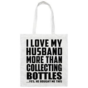 I Love My Husband More Than Collecting Bottles - Tote Bag White