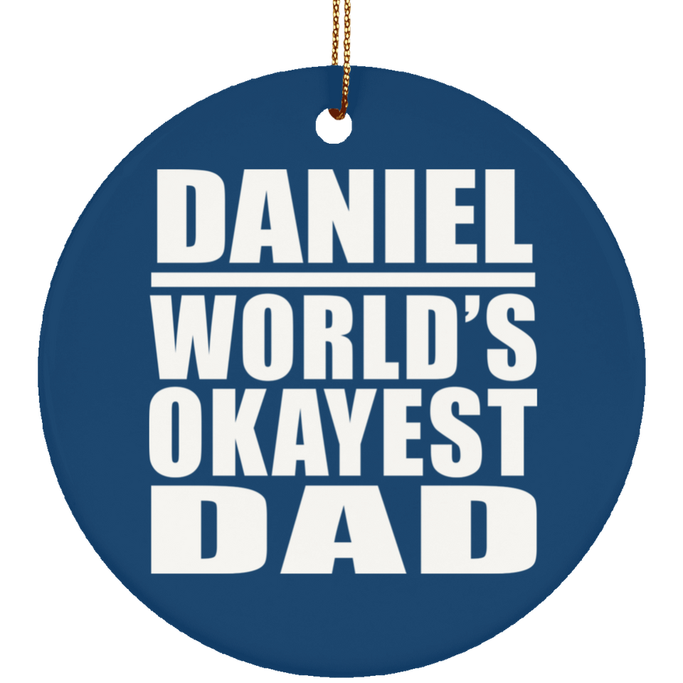 Daniel World's Okayest Dad - Circle Ornament