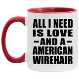 All I Need Is Love And A American Wirehair - 11oz Accent Mug Red