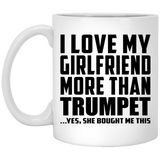 I Love My Girlfriend More Than Trumpet - 11 Oz Coffee Mug