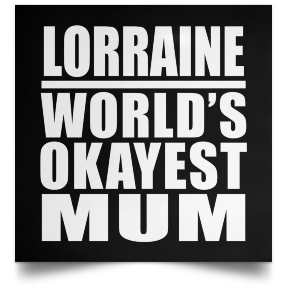 Lorraine World's Okayest Mum - Poster Square