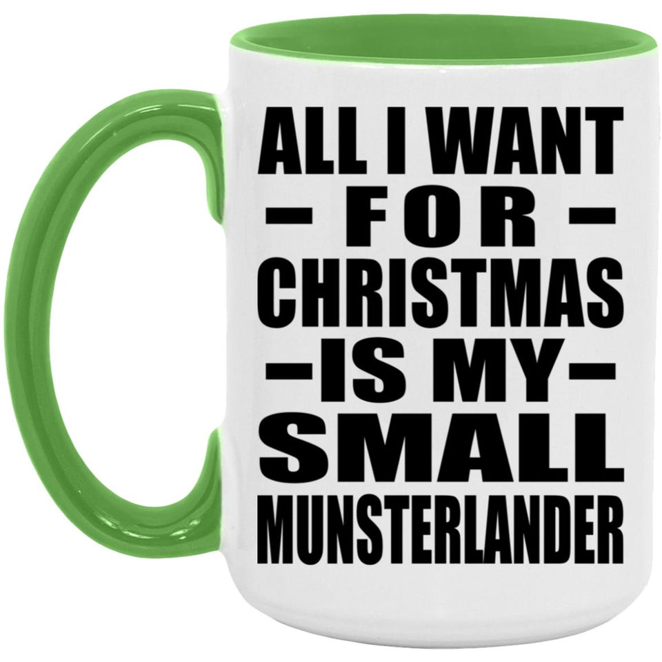 All I Want For Christmas Is My Small Munsterlander - 15oz Accent Mug Green
