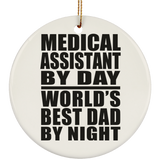 Medical Assistant By Day World's Best Dad By Night - Circle Ornament