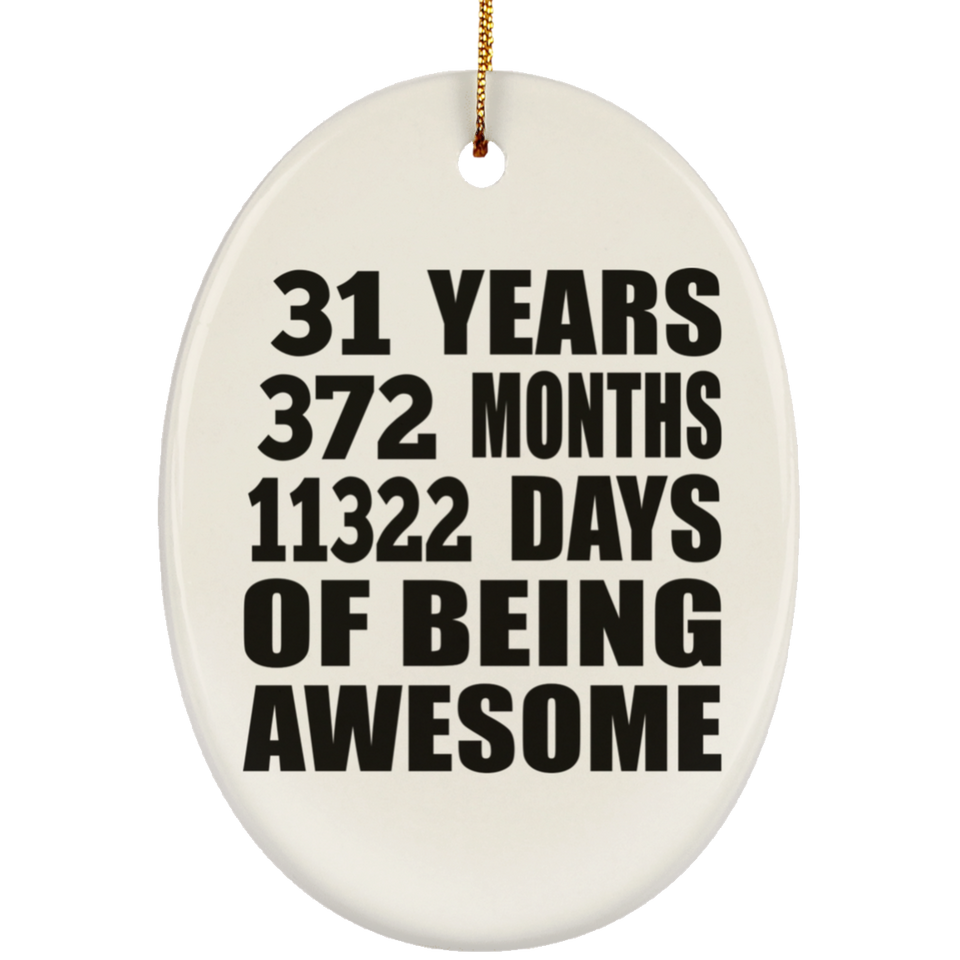 31st Birthday 31 Years 372 Months 11322 Days Of Awesome - Oval Ornament