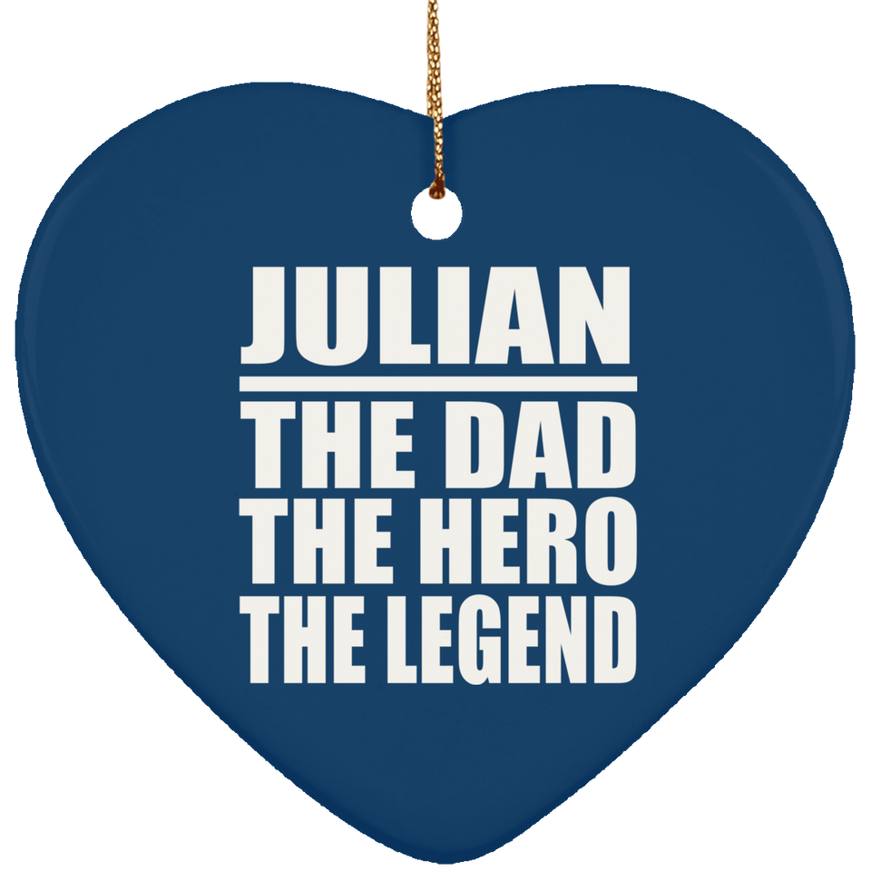 Julian The Dad The Hero The Legend - Heart Ornament