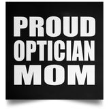 Proud Optician Mom - Poster Square