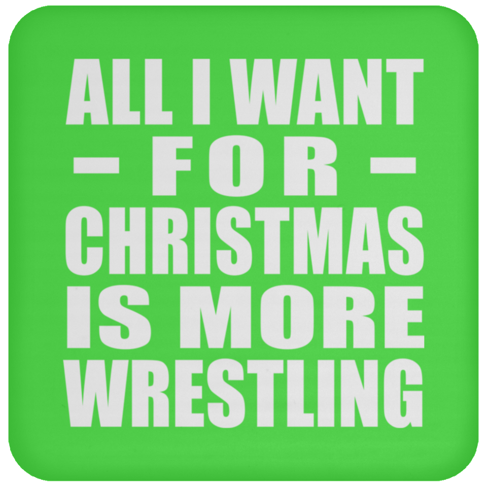 All I Want For Christmas Is More Wrestling - Coaster