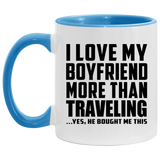 I Love My Boyfriend More Than Traveling - 11oz Accent Mug Blue