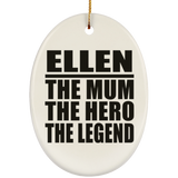 Ellen The Mum The Hero The Legend - Oval Ornament