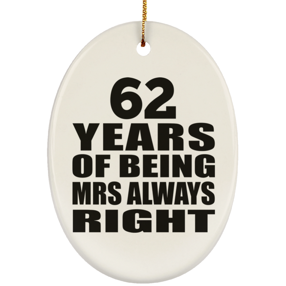 62nd Anniversary 62 Years of Being Mrs Always Right - Oval Ornament