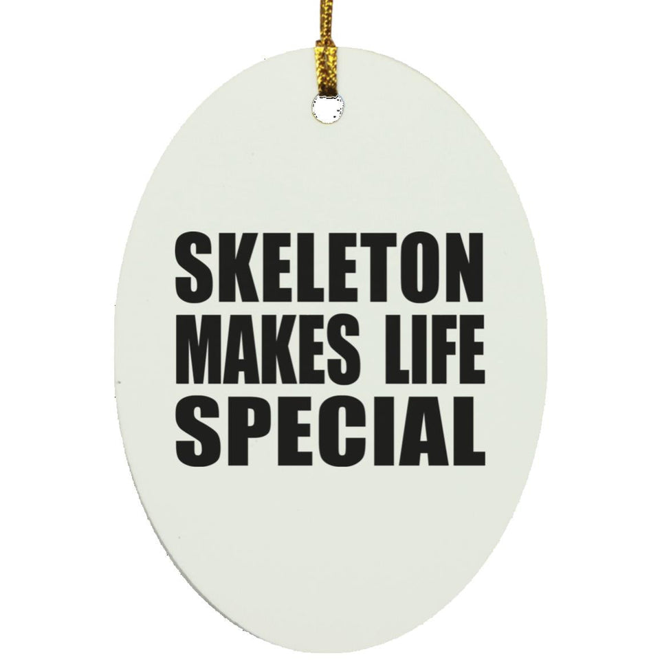 Skeleton Makes Life Special - Oval Ornament