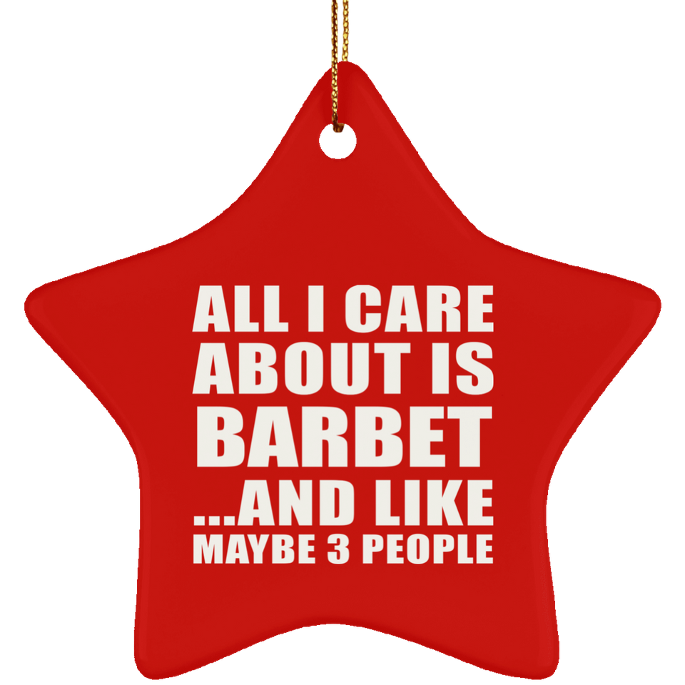 All I Care About Is Barbet - Star Ornament
