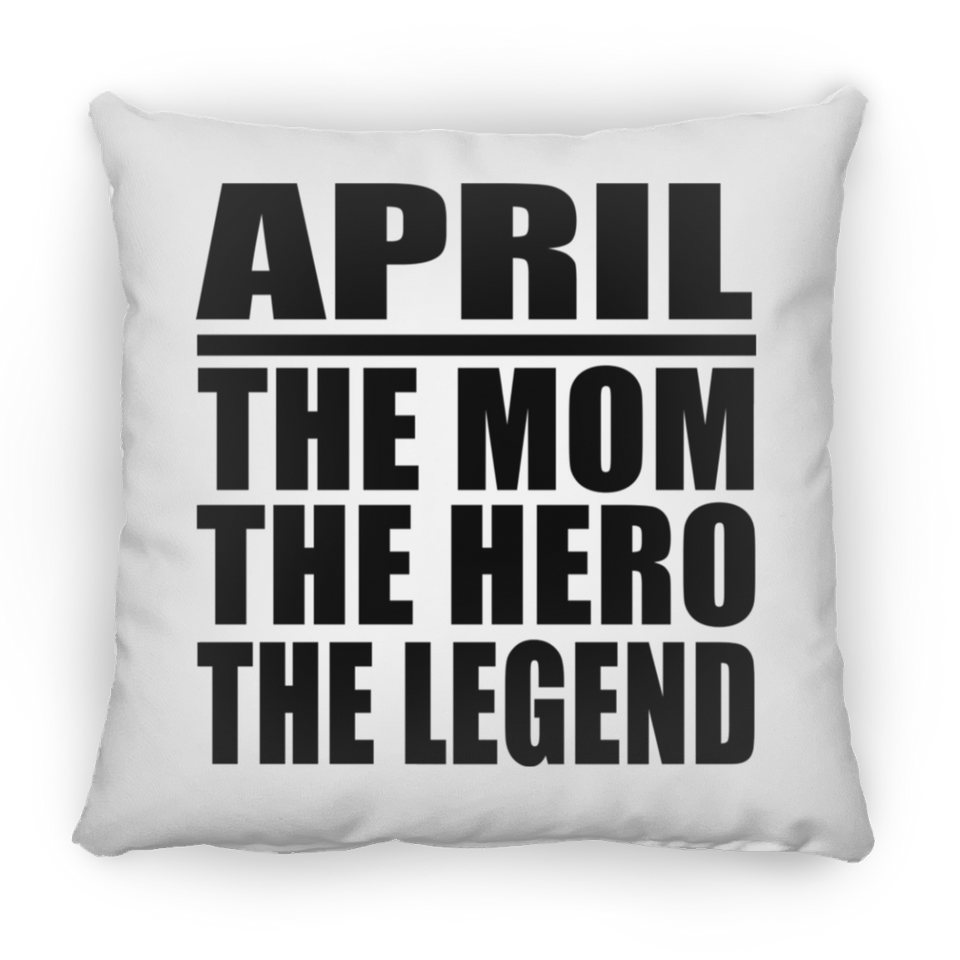 April The Mom The Hero The Legend - Throw Pillow